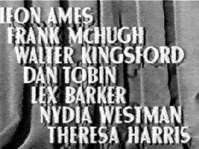 Leon Ames - Frank McHugh - Walter Kingsford - Dan Tobin - Lex Barker - Nydia Westman - Theresa Harris