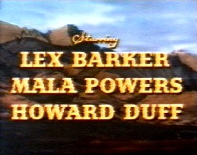 Starring Lex Barker - Mala Powers - Howard Duff