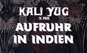Kali-Yug 2. Teil: Aufruhr in Indien