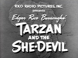 RKO Radio Pictures Inc. presents Edgar Rice Burroughs' Tarzan and the She-Devil