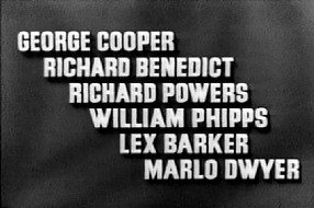 George Cooper - Richard Benedict - Richard Powers - William Phipps - Lex Barker - Marlo Dwyer